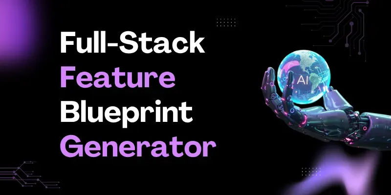 Full Stack Feature Blueprint Generator generated by undefined