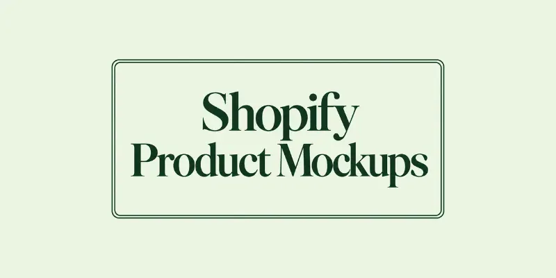 Shopify Product Mockups