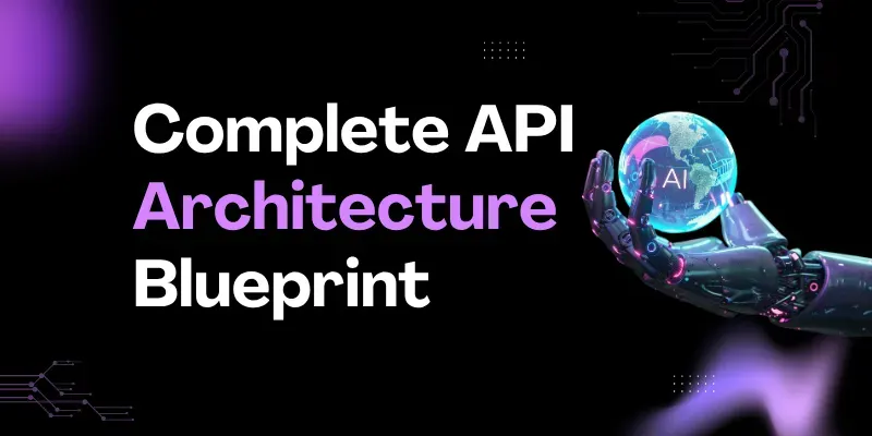 Complete Api Architecture Blueprint generated by undefined
