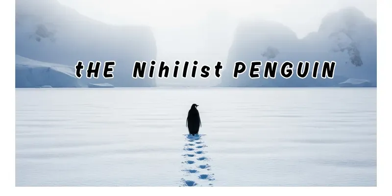 The Nihilist Penguins But Why generated by undefined