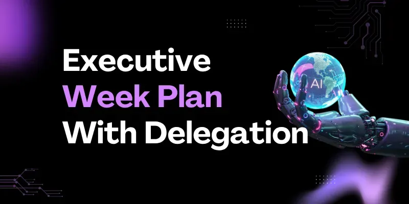 Executive Week Plan With Delegation generated by undefined