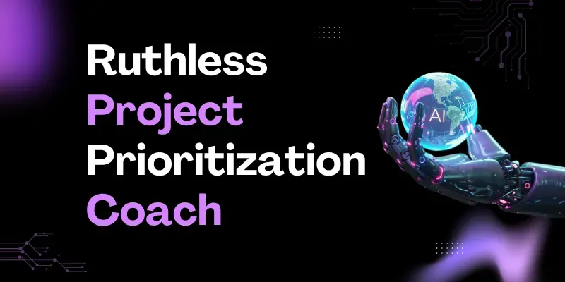 Ruthless Project Prioritization Coach generated by undefined