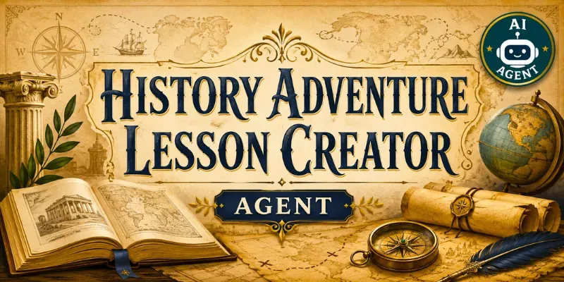 History Adventure Lesson Creator Agent generated by undefined
