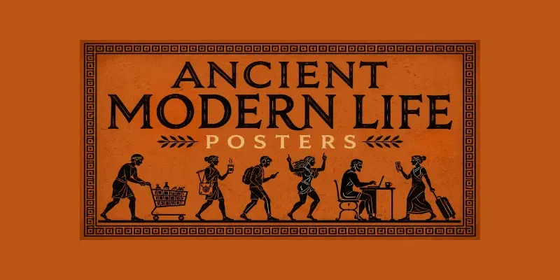 Ancient Modern Life Posters generated by undefined