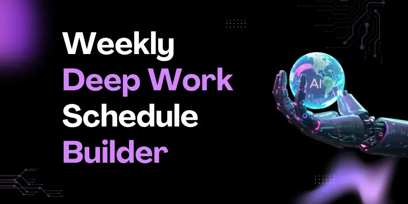 Weekly Deep Work Schedule Builder generated by undefined