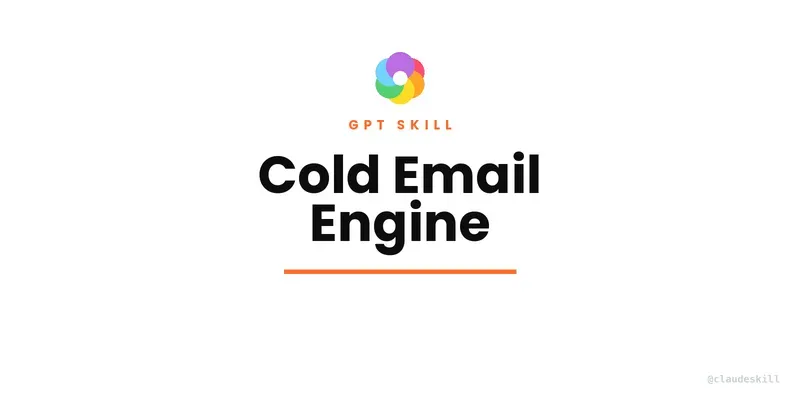 Cold Email Engine Gpt ChatGPT Skill | PromptBase