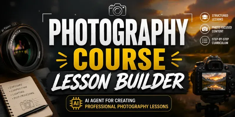 Photography Course Lesson Builder ChatGPT Skill | PromptBase
